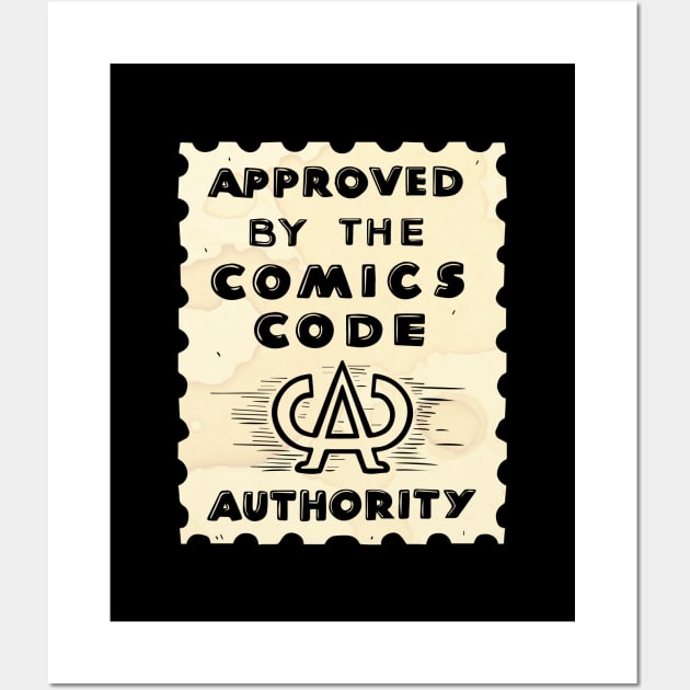 Approved by the Comics Code Authority Wall Art by Baddest Shirt Co.